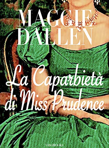 Maggie Dallen – Scuola di Charme Vol. 4. La caparbietà di Miss Prudence   (2020)