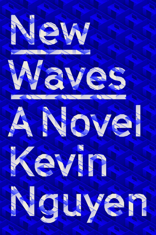 Kevin Nguyen - New Waves. A Novel (2020)