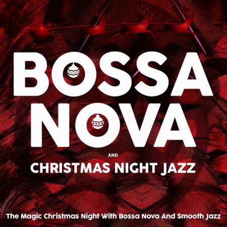 Various Artists - Bossa Nova and Christmas Night Jazz (The Magic Christmas Night With Bossa Nova And Smooth Jazz) (2020)
