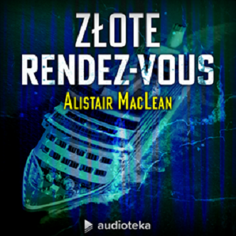 Alistair MacLean - Złote rendez-vous (2023)