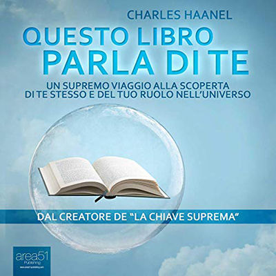 Charles F. Haanel - Questo libro parla di te꞉ Un supremo viaggio alla scoperta di te stesso e del tuo ruolo nell’universo (2015) (mp3 - 64 kbps)