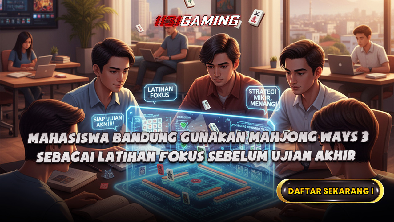 Mahasiswa Bandung Gunakan Mahjong Ways 3 Sebagai Latihan Fokus Sebelum Ujian Akhir