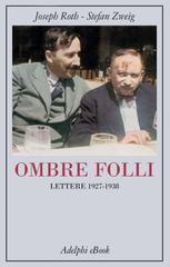 Joseph Roth, Stefan Zweig – Ombre folli (2026)