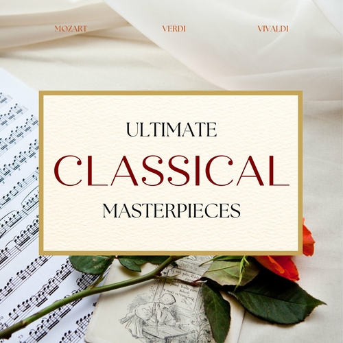 Ultimate Classical Masterpieces - Mozart, Verdi, Vivaldi (2024) Mp3