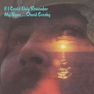David Crosby - If I Could Only Remember My Name (1971) [Official Digital Release] [2021, 50th Anniversary Edition, Hi-Res]