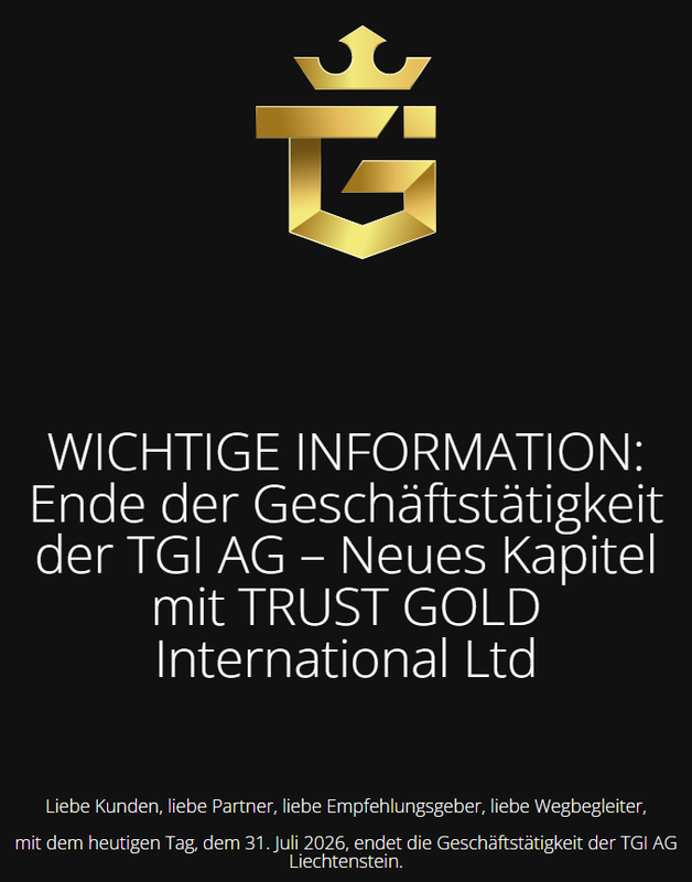WICHTIGE INFORMATION Ende der Geschäftstätigkeit der TGI AG Neues Kapitel mit TRUST GOLD Interna