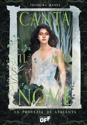Teodora Manes - Canta il mio nome. La profezia di Atalanta (2026)