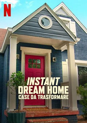 Instant Dream Home - Case da trasformare - Stagione 1 (2022) [Completa] DLMux 1080p E-AC3+AC3 ITA ENG SUBS