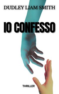 Dudley Liam Smith - Io confesso (2024)