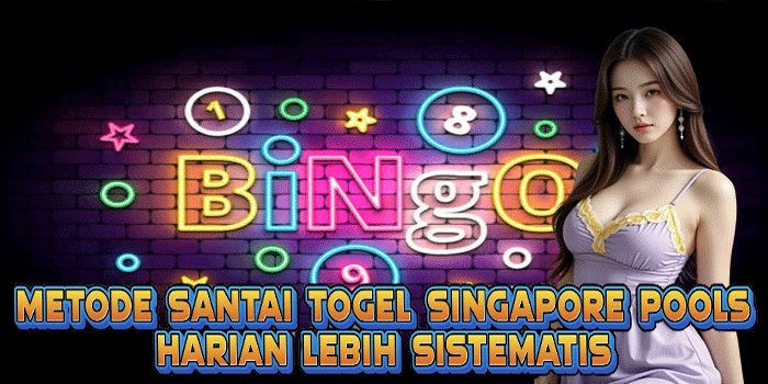 Metode Santai Togel Singapore Pools Harian Lebih Sistematis