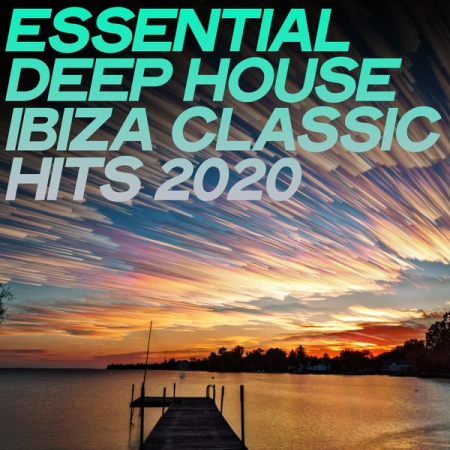 Various Artists - Essential Deep House Ibiza Classic Hits 2020