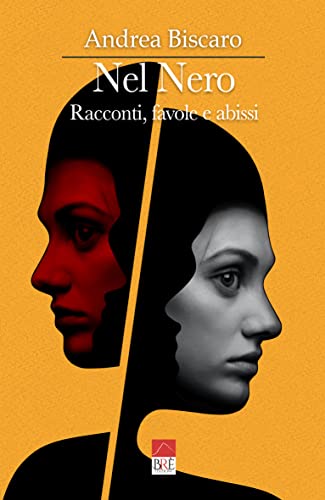 Andrea Biscaro - Nel Nero. Racconti, favole e abissi (2022)