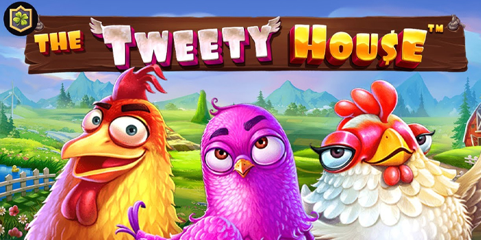 Trik Cerdas Jackpot Slot The Tweety House di Situs Dasartoto