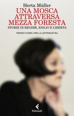 Herta Müller – Una mosca attraversa mezza foresta (2026)