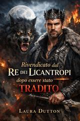 Laura Dutton – Rivendicato dal Re dei Licantropi dopo essere stato tradito (2026)