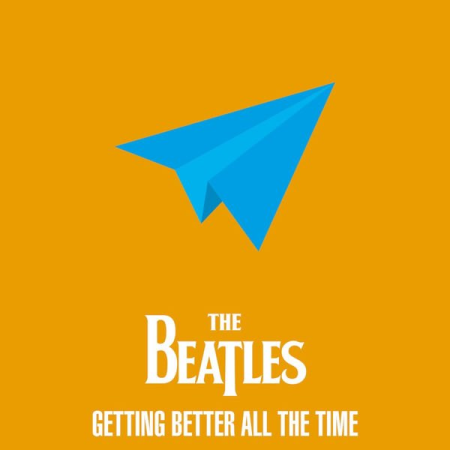 The Beatles - The Beatles - Getting Better All The Time (2021)