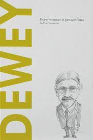 DEWEY, EXPERIMENTAR EL PENSAMIENTO