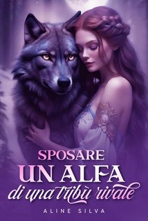 Aline Silva - Sposare un Alfa di una tribù rivale (2024)