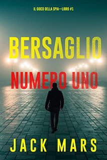 Jack Mars - Il Gioco della Spia 1. Bersaglio numero uno (2022)