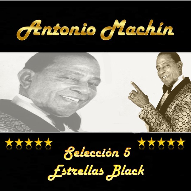 640x640 - Antonio Machín - Selección 5 Estrellas Black