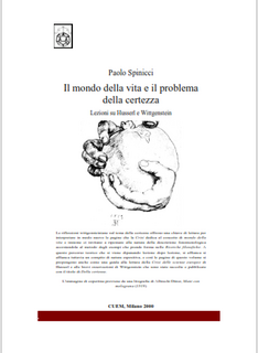 Paolo Spinicci - Il mondo della vita e il problema della certezza. Lezioni su Husserl e Wittgenstein (2000)
