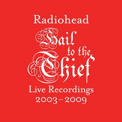 Radiohead - Hail to the Thief (Live Recordings 2003-2009) [2025] [CD-Quality + Hi-Res] [Official Digital Release]