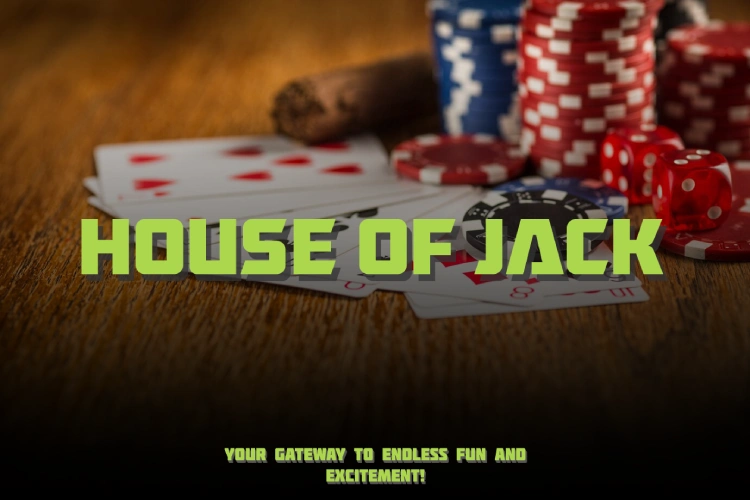 House of Jack Your Gateway to Endless Fun and Excitement!