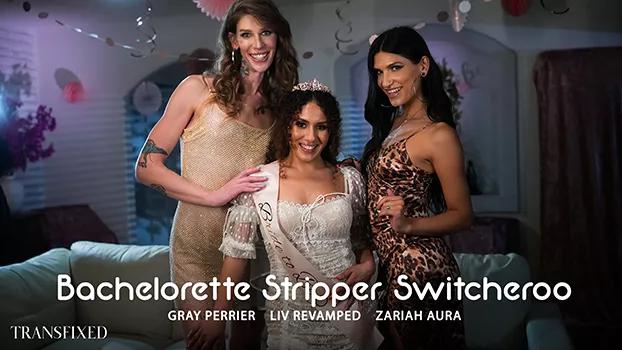 Transfixed – Liv Revamped, Zariah Aura, Gray Perrier – Bachelorette Stripper Switcheroo