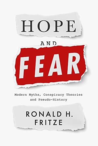 Hope and Fear: Modern Myths, Conspiracy Theories and Pseudo-History