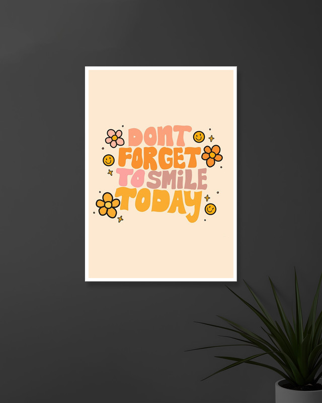 Don't Forget to Smile Today | Typography | Quotes Posters