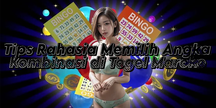 Tips Rahasia Memilih Angka Kombinasi di Togel Maroko
