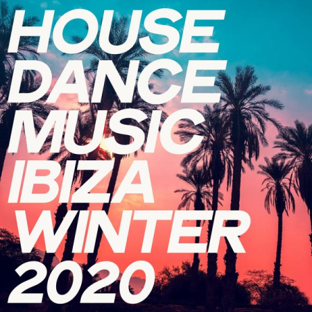 Various Artists - House Dance Music Ibiza Winter 2020