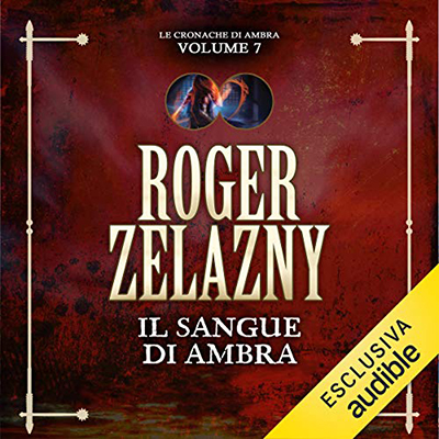 Roger Zelazny - Il sangue di Ambra (2019) (mp3 - 128 kbps)