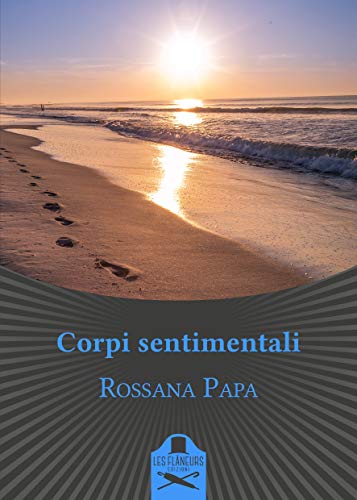 Rossana Papa – Corpi sentimentali (2021)