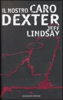 Jeff Lindsay - Il nostro caro Dexter (2009)