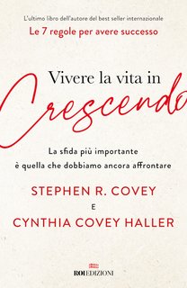 Stephen R. Covey, Cynthia Covey Haller - Vivere la vita in crescendo (2022)