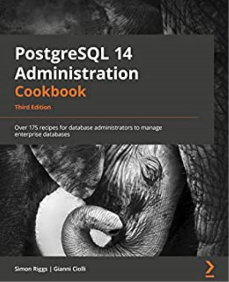 PostgreSQL 14 Administration Cookbook   Third Edition (Early Access)