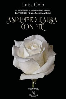 Luisa Golo - La storia di Emma Vol. 2. Aspettando l'alba con te (2023)