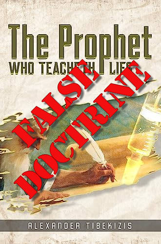 Alexander Tibekisis The Prophet That Teacheth Lies