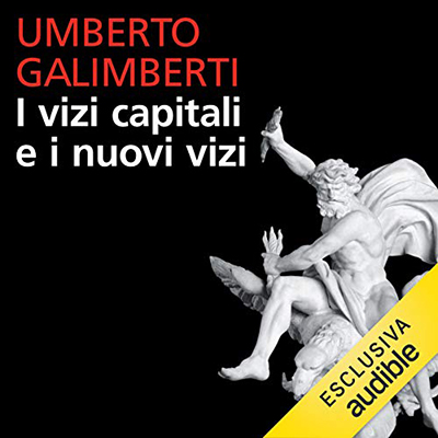 Umberto Galimberti - I vizi capitali e i nuovi vizi (2021) (mp3 - 128 kbps)