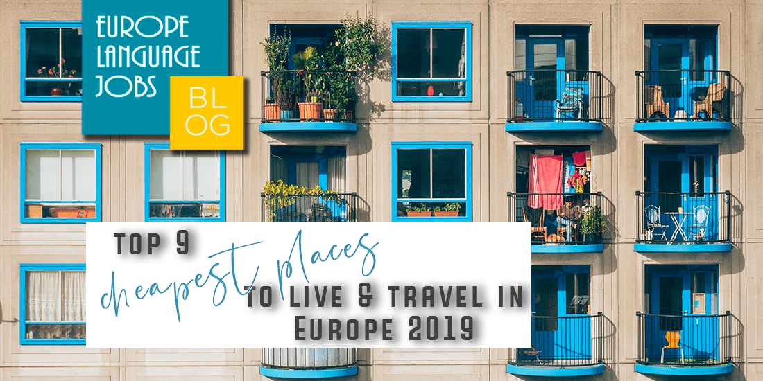 Top 9 Cheapest Places To Live Travel In Europe In 2019