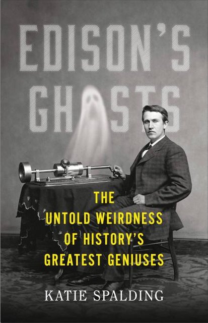 Buy Edison's Ghosts: The Untold Weirdness of History’s Greatest Geniuses from Amazon.com*