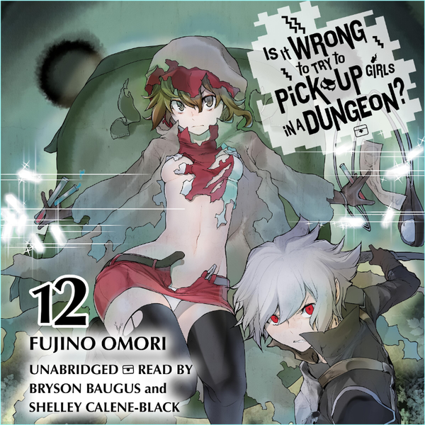12 Is It Wrong To Try To Pick Up Girls In A Dungeon Vol 12 Bryson Baugus & Shelley Calene Black (Fujino Omori) 12 Is It Wrong To Try To Pick Up Girls In A Dungeon Vol 12 Bryson Baugus & Shelley Calene Black (Fujino Omori)