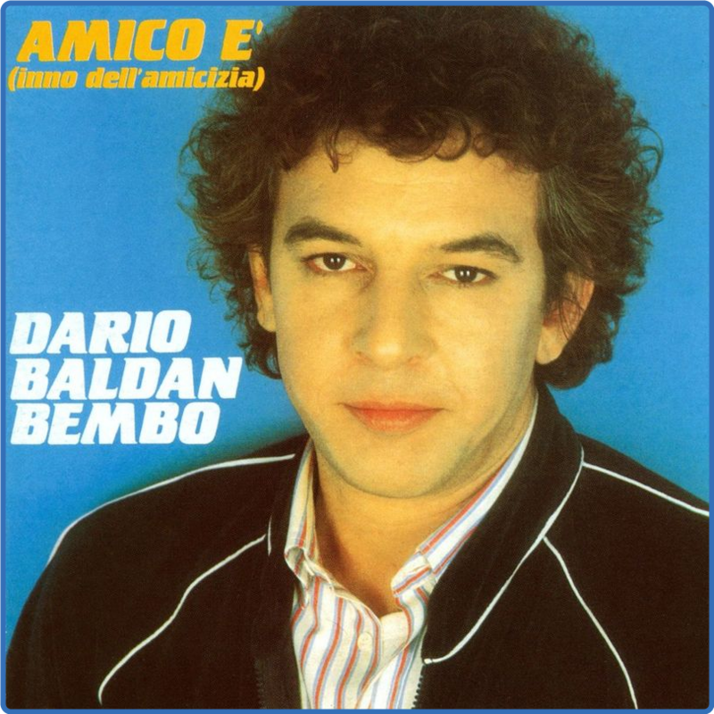Dario Baldan Bembo - Amico E' ( Inno Dell'amicizia ) (Album, CGD EastWest Italy, 1984) mp3 320 Kbps