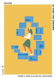 Eula Biss - Le cose che abbiamo: Essere e avere alla fine del capitalismo (2022)