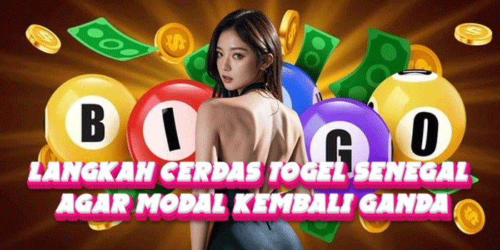 Langkah Cerdas Togel Senegal Agar Modal Kembali Ganda