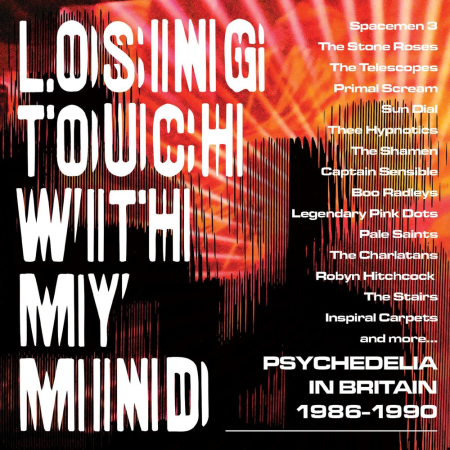 VA   Losing Touch With My Mind: Psychedelia In Britain 1986 1990 (2019) [CD Rip]