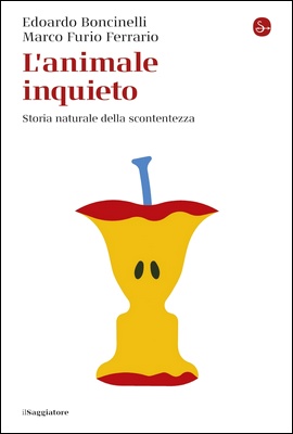 Edoardo Boncinelli, Marco Furio Ferrario - L'animale inquieto. Storia naturale della scontentezza (2024)