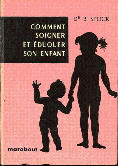 Comment soigner et éduquer son enfant.  spock
