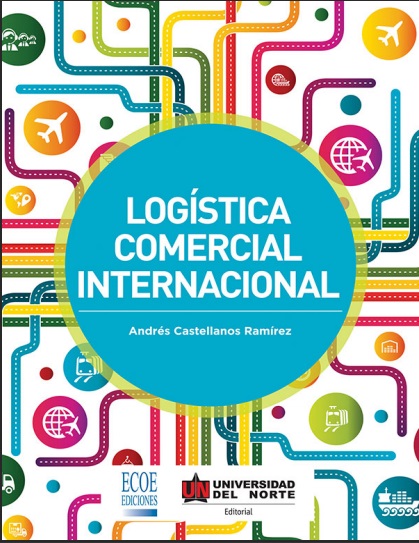 Logística comercial internacional - Andres Castellano Ramírez (PDF + Epub) [VS]